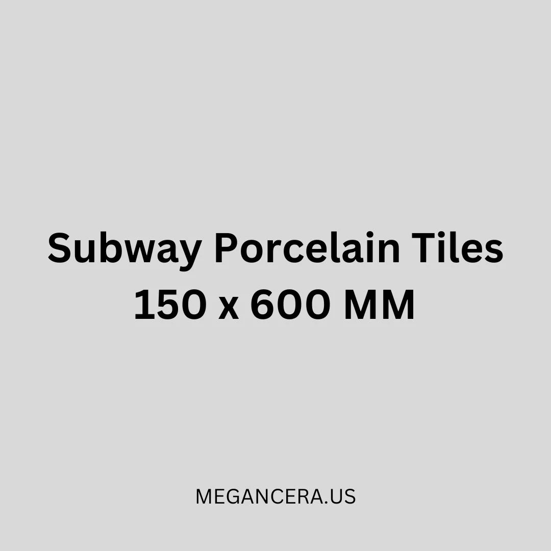 Subway Porcelain Tiles - 150 x 600 MM