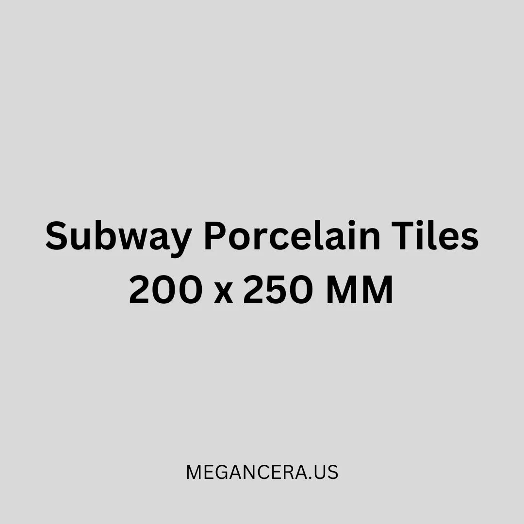 Subway Porcelain Tiles – 200 x 250 MM