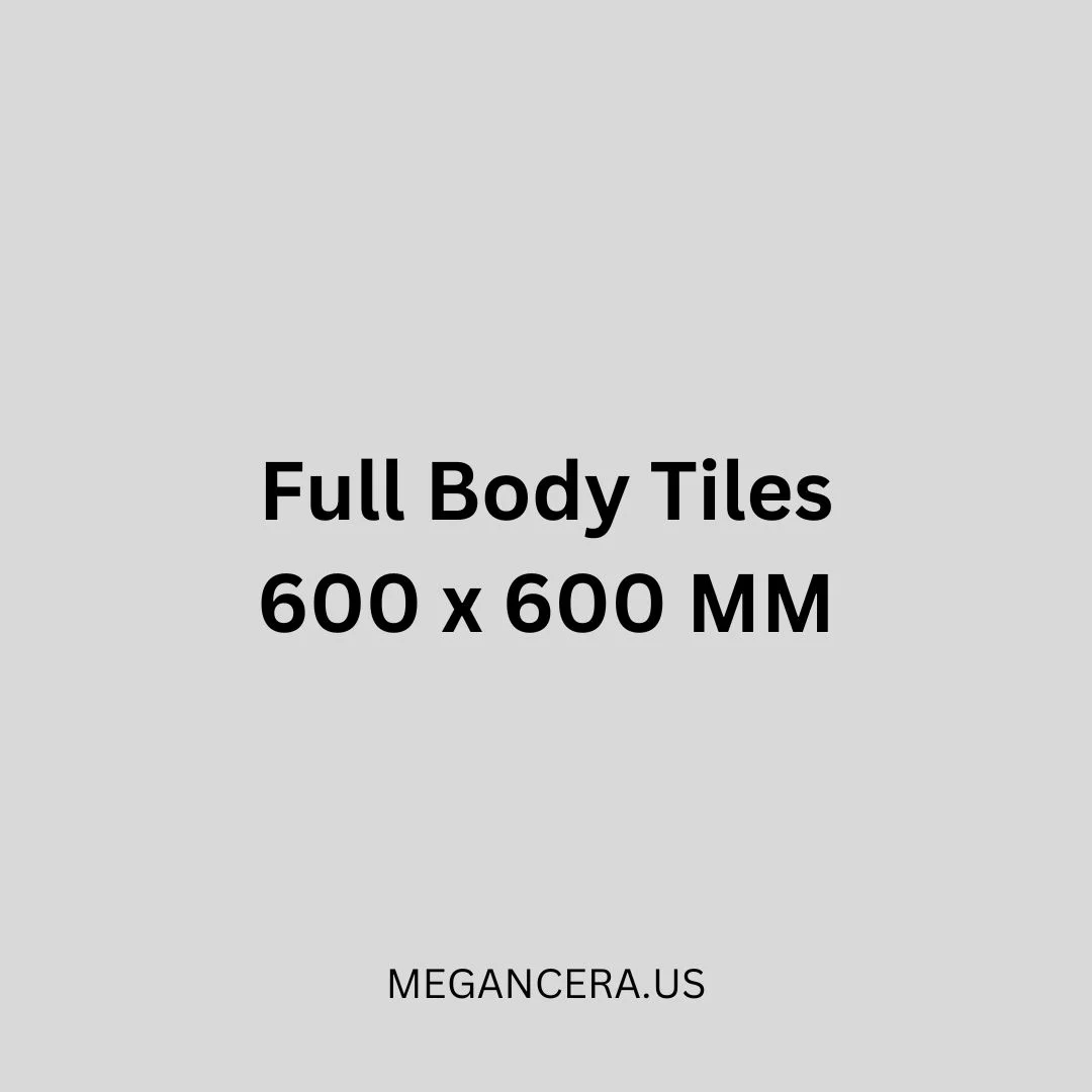 Full Body Tiles - 600 x 600 MM Vol 2