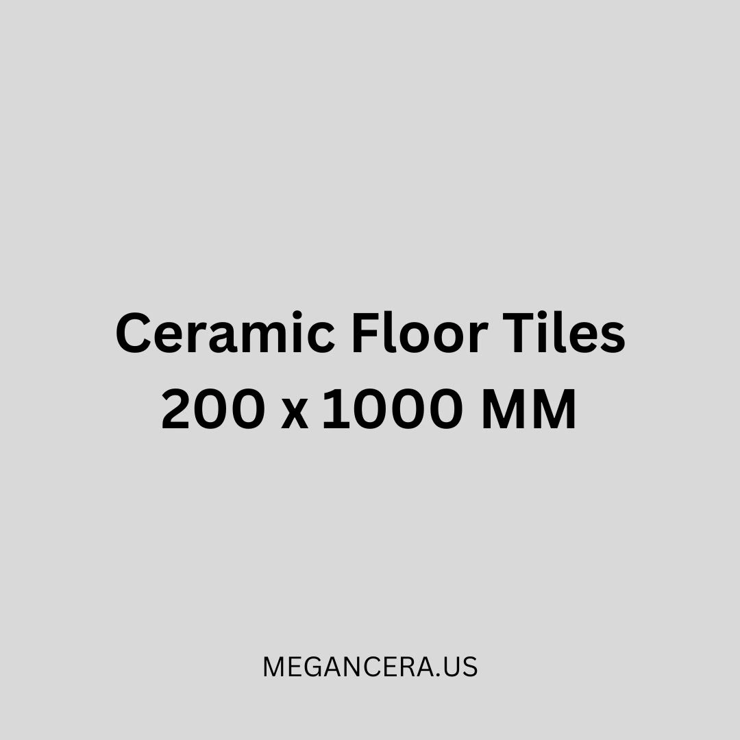 Ceramic Floor Tiles - 200 x 1000 MM