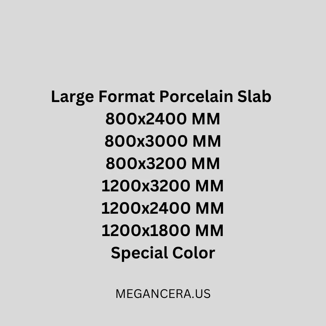 Large Format Porcelain Slab - 800x2400 MM 800x3000 MM 800x3200 MM 1200x3200 MM 1200x2400 MM 1200x1800 MM Special Color