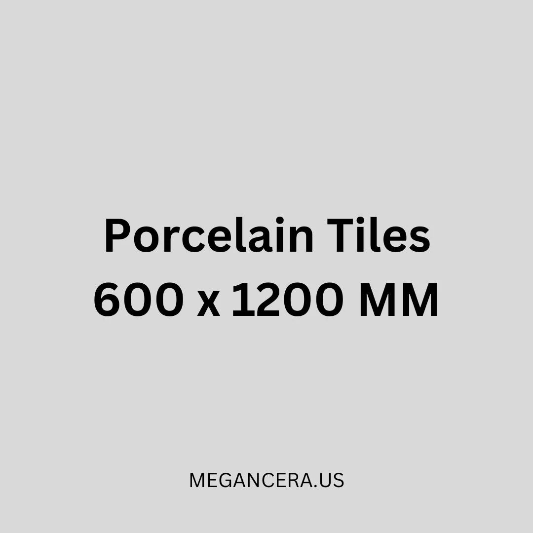 Porcelain Tiles - 600 x 1200 MM